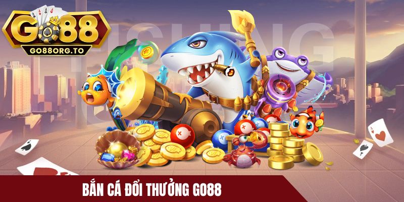 Bắn cá đổi thưởng Go88 - Giải trí nhẹ nhàng, săn thưởng cực đã