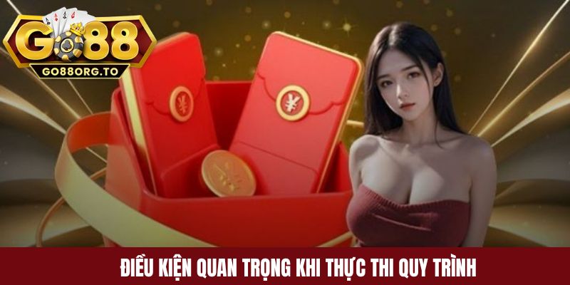 Điều kiện quan trọng khi thực thi quy trình 