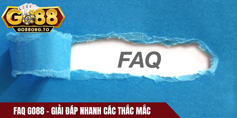 FAQ Go88 - Giải đáp nhanh các thắc mắc hội viên thường gặp