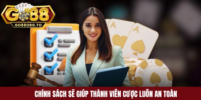 Chính sách sẽ giúp thành viên cược luôn an toàn