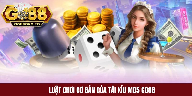 Luật chơi cơ bản của Tài Xỉu MD5 GO88