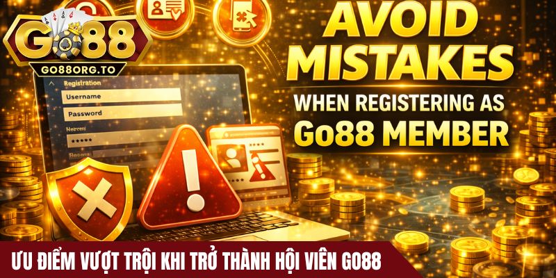 Những ưu điểm vượt trội khi trở thành hội viên Go88