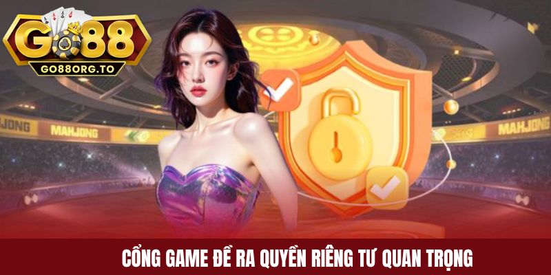 Cổng game đề ra quyền riêng tư quan trọng 