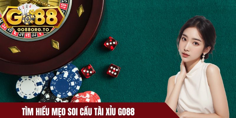 Tìm hiểu mẹo soi cầu tài xỉu Go88