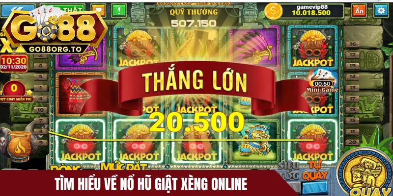 Tìm hiểu về nổ hũ giật xèng online