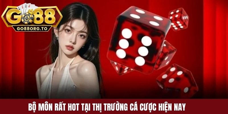 Bộ môn rất hot tại thị trường cá cược hiện nay 