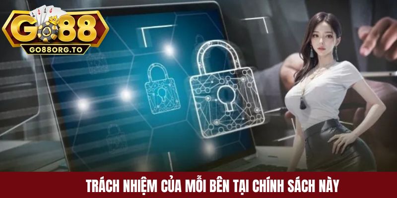 Trách nhiệm của mỗi bên tại chính sách này